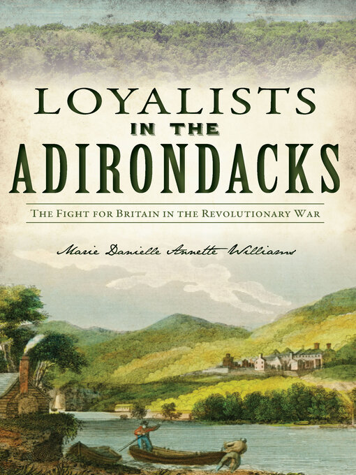 Title details for Loyalists in the Adirondacks by Marie Danielle Annette Williams - Available